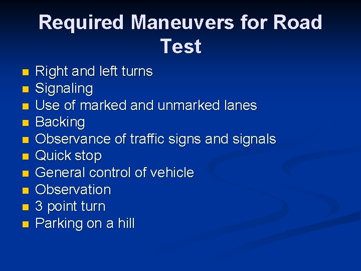 Required Maneuvers for Road Test n n n n n Right and left turns