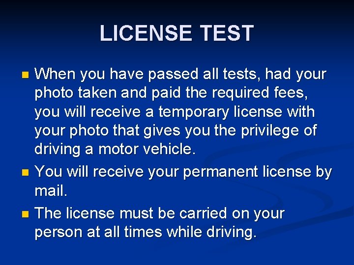 LICENSE TEST When you have passed all tests, had your photo taken and paid