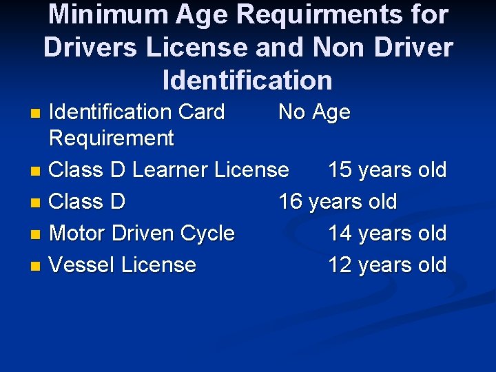 Minimum Age Requirments for Drivers License and Non Driver Identification Card No Age Requirement