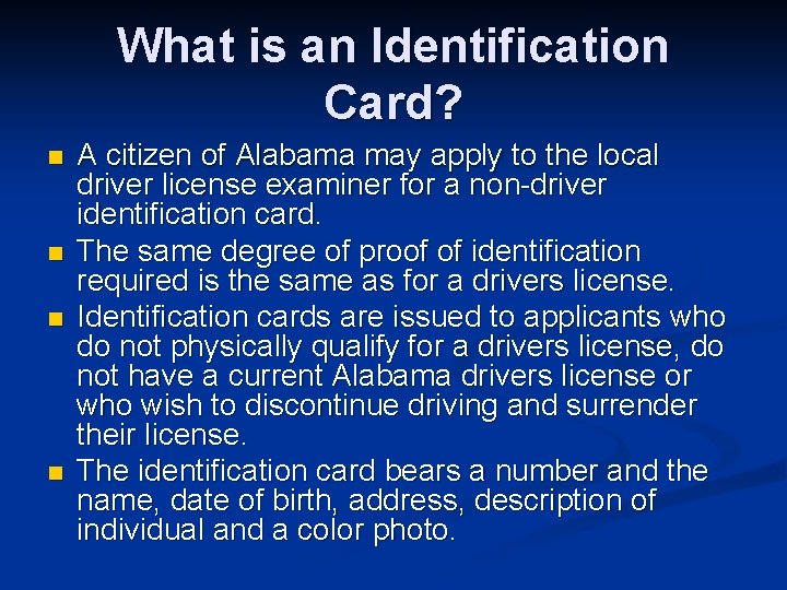 What is an Identification Card? n n A citizen of Alabama may apply to