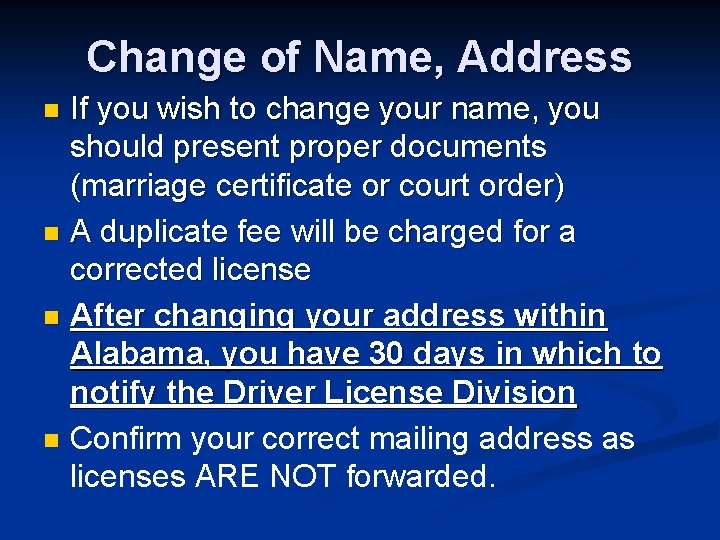 Change of Name, Address If you wish to change your name, you should present