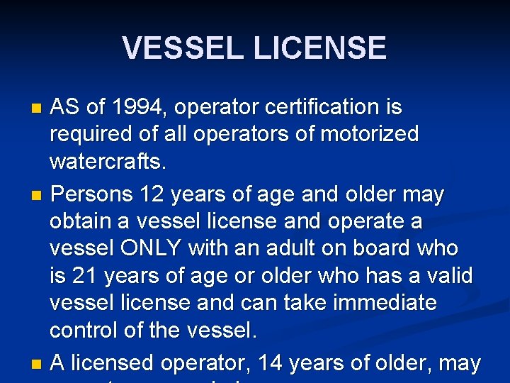 VESSEL LICENSE AS of 1994, operator certification is required of all operators of motorized