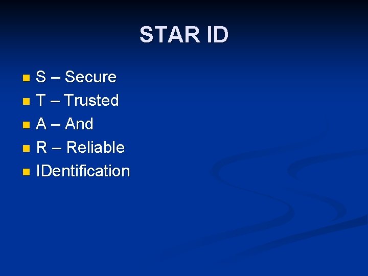 STAR ID S – Secure n T – Trusted n A – And n