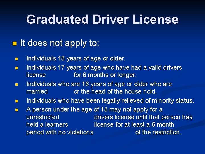 Graduated Driver License n n n It does not apply to: Individuals 18 years