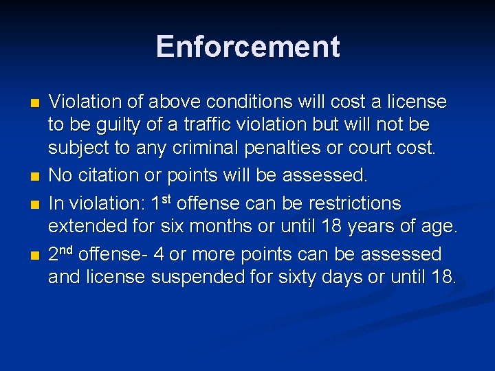 Enforcement n n Violation of above conditions will cost a license to be guilty