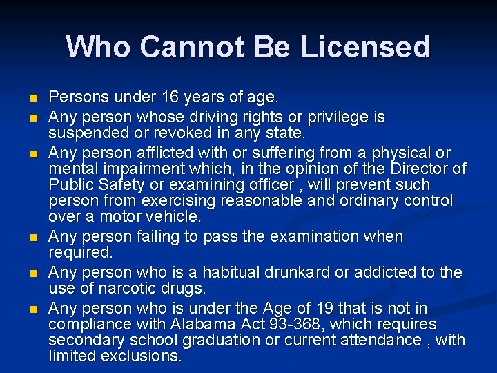 Who Cannot Be Licensed n n n Persons under 16 years of age. Any