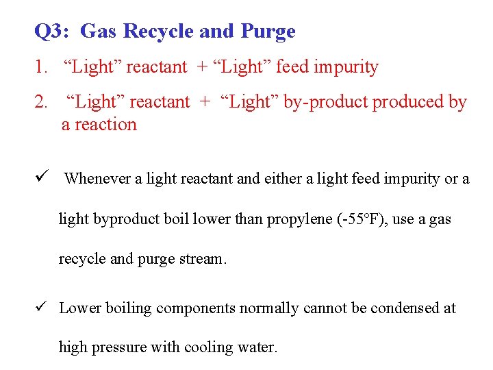 Q 3: Gas Recycle and Purge 1. “Light” reactant + “Light” feed impurity 2. Q 3: Gas Recycle and Purge 1. “Light” reactant + “Light” feed impurity 2.