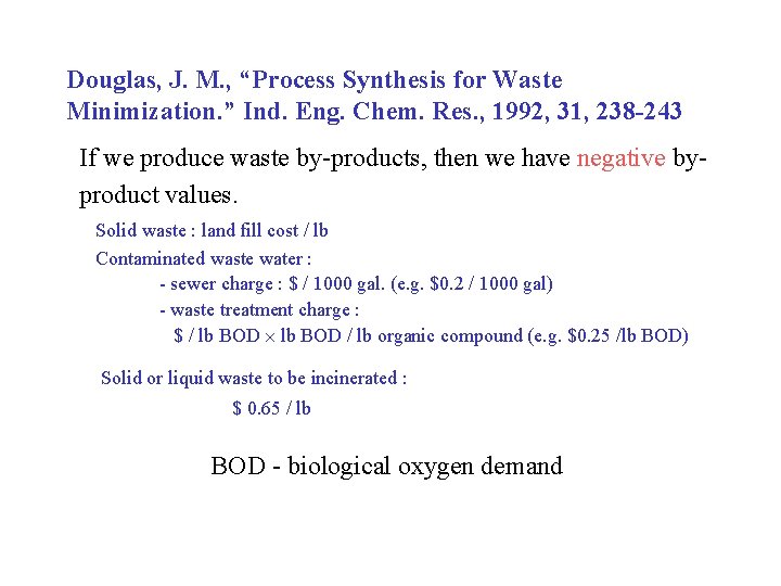 Douglas, J. M. , “Process Synthesis for Waste Minimization. ” Ind. Eng. Chem. Res. Douglas, J. M. , “Process Synthesis for Waste Minimization. ” Ind. Eng. Chem. Res.