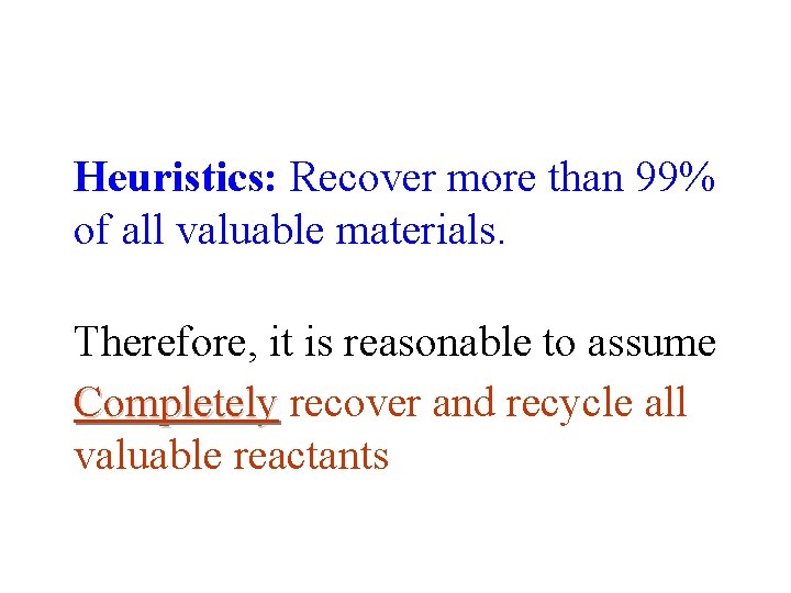 Heuristics: Recover more than 99% of all valuable materials. Therefore, it is reasonable to Heuristics: Recover more than 99% of all valuable materials. Therefore, it is reasonable to