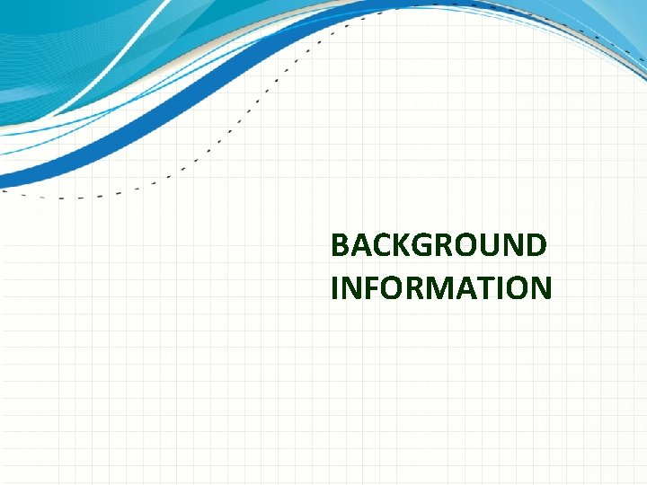 BACKGROUND INFORMATION 