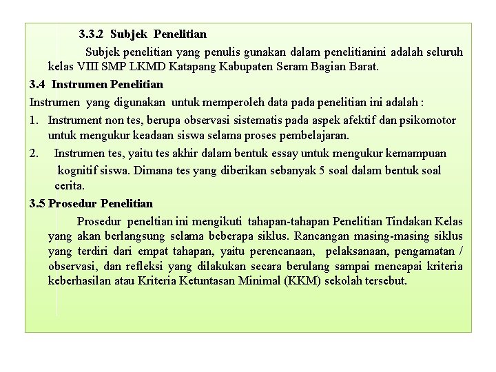 3. 3. 2 Subjek Penelitian Subjek penelitian yang penulis gunakan dalam penelitianini adalah seluruh