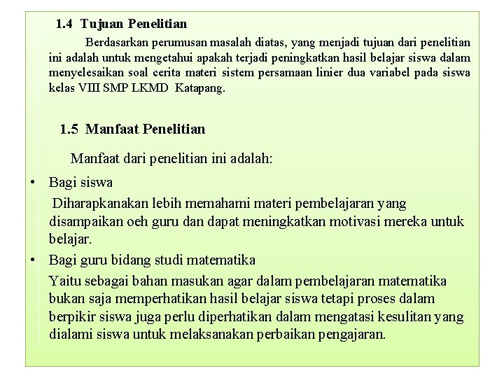 1. 4 Tujuan Penelitian Berdasarkan perumusan masalah diatas, yang menjadi tujuan dari penelitian ini