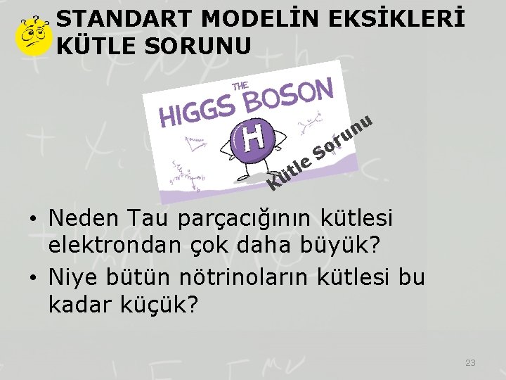 STANDART MODELİN EKSİKLERİ KÜTLE SORUNU le t ü r o S u n u