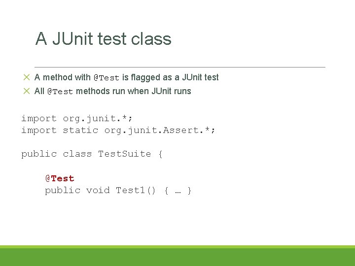 A JUnit test class ✕ A method with @Test is flagged as a JUnit A JUnit test class ✕ A method with @Test is flagged as a JUnit