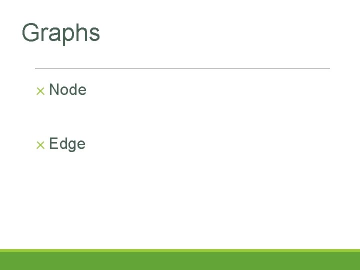Graphs ✕ Node ✕ Edge Graphs ✕ Node ✕ Edge