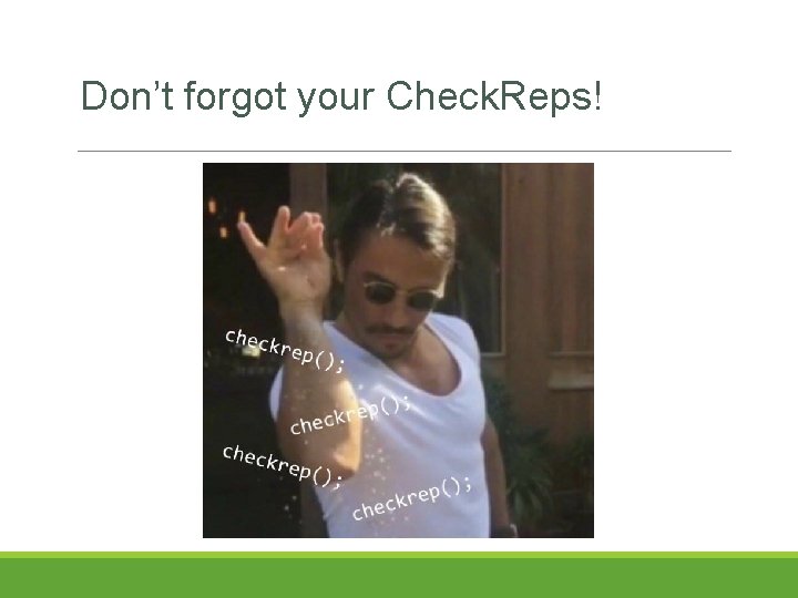 Don’t forgot your Check. Reps! Don’t forgot your Check. Reps!