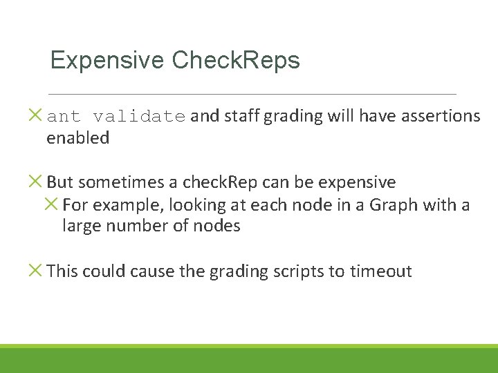 Expensive Check. Reps ✕ant validate and staff grading will have assertions enabled ✕But sometimes Expensive Check. Reps ✕ant validate and staff grading will have assertions enabled ✕But sometimes