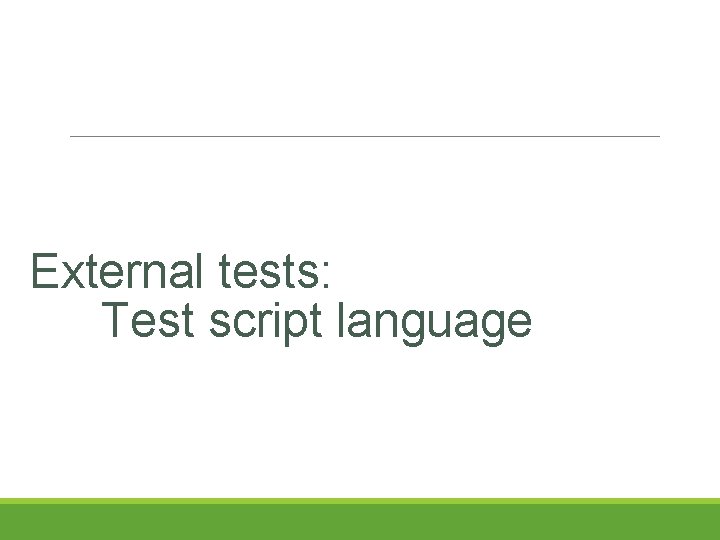 External tests: Test script language External tests: Test script language