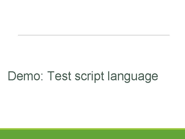 Demo: Test script language Demo: Test script language