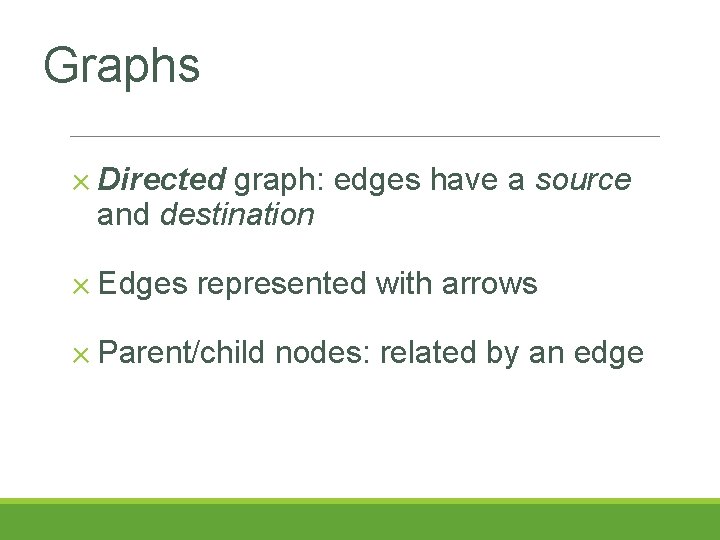 Graphs ✕ Directed graph: edges have a source and destination ✕ Edges represented with Graphs ✕ Directed graph: edges have a source and destination ✕ Edges represented with