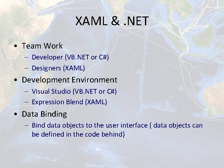 XAML &. NET • Team Work – Developer (VB. NET or C#) – Designers