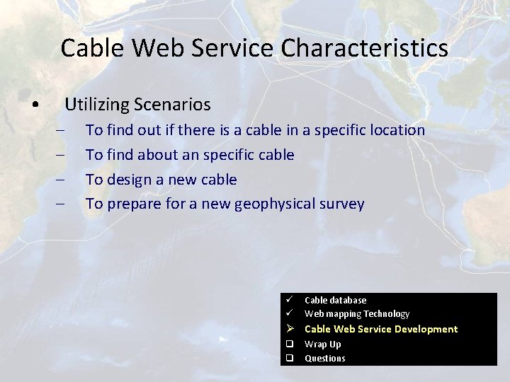 Cable Web Service Characteristics • Utilizing Scenarios – – To find out if there