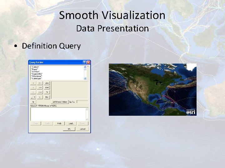 Smooth Visualization Data Presentation • Definition Query 