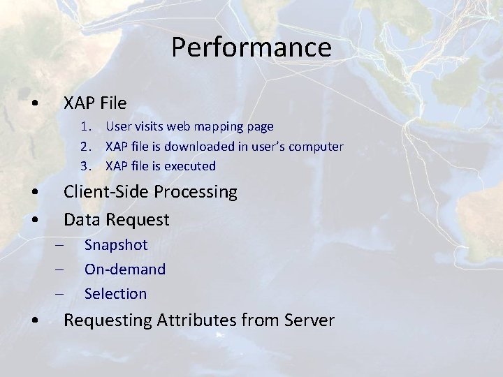 Performance • XAP File 1. User visits web mapping page 2. XAP file is