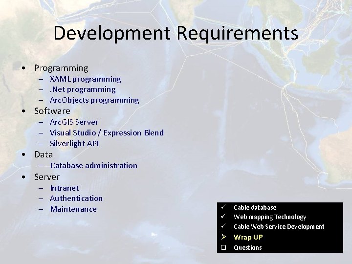 Development Requirements • Programming – XAML programming –. Net programming – Arc. Objects programming