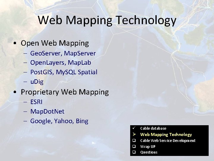Web Mapping Technology • Open Web Mapping – – Geo. Server, Map. Server Open.