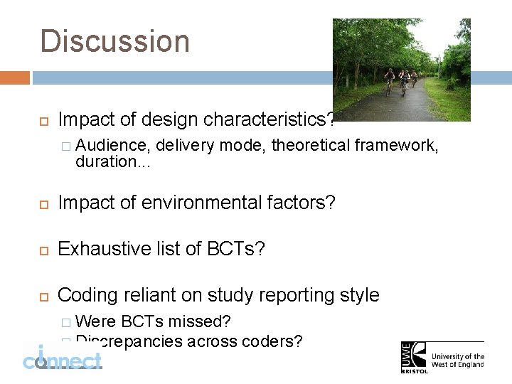 Discussion Impact of design characteristics? � Audience, duration. . . delivery mode, theoretical framework,