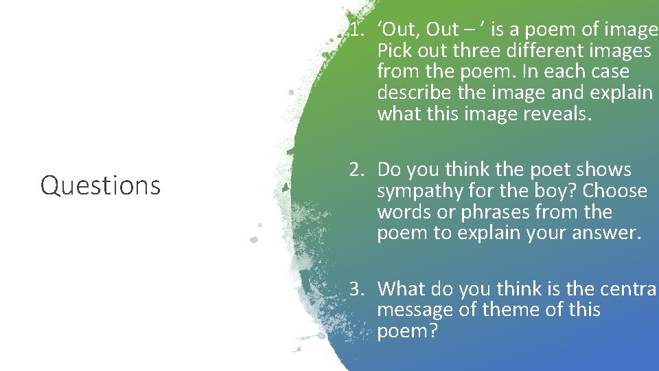 1. ‘Out, Out – ’ is a poem of images Pick out three different