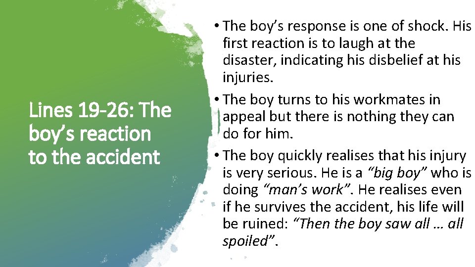 Lines 19 -26: The boy’s reaction to the accident • The boy’s response is