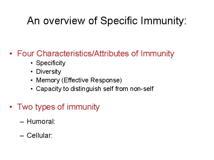 An overview of Specific Immunity: • Four Characteristics/Attributes of Immunity • • Specificity Diversity