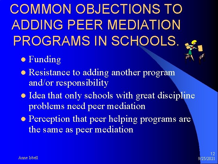 COMMON OBJECTIONS TO ADDING PEER MEDIATION PROGRAMS IN SCHOOLS. Funding l Resistance to adding