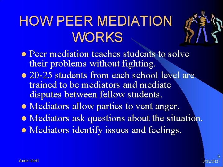 HOW PEER MEDIATION WORKS Peer mediation teaches students to solve their problems without fighting.