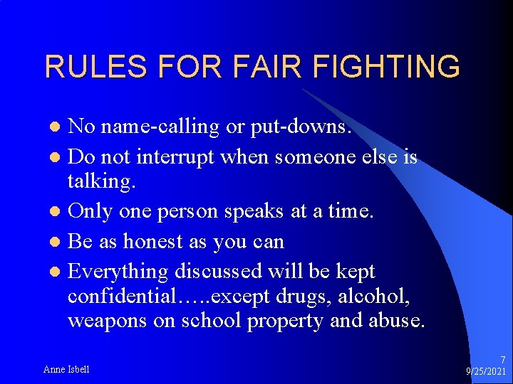 RULES FOR FAIR FIGHTING No name-calling or put-downs. l Do not interrupt when someone