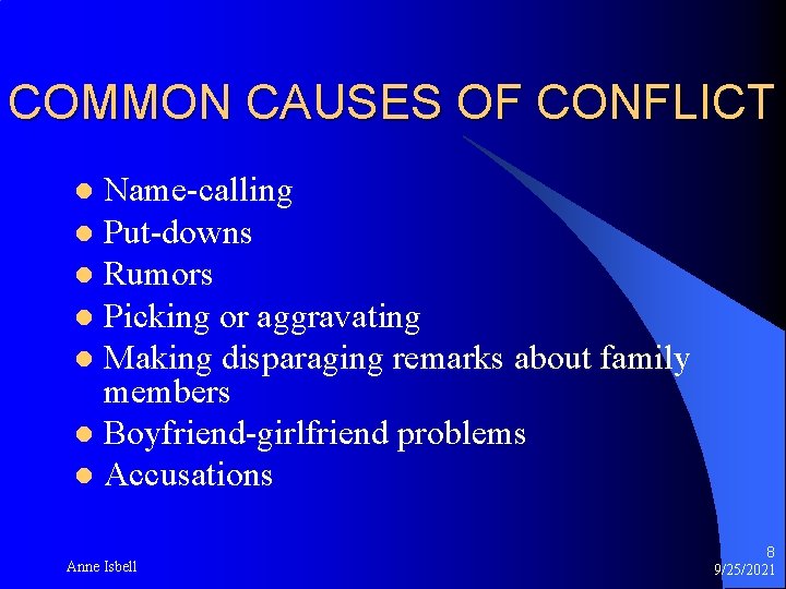 COMMON CAUSES OF CONFLICT Name-calling l Put-downs l Rumors l Picking or aggravating l