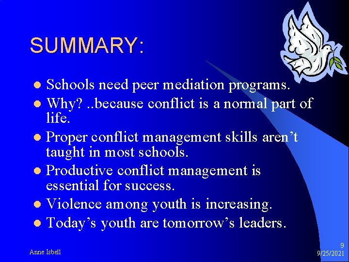 SUMMARY: Schools need peer mediation programs. l Why? . . because conflict is a