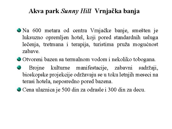 Akva park Sunny Hill Vrnjačka banja Na 600 metara od centra Vrnjačke banje, smešten