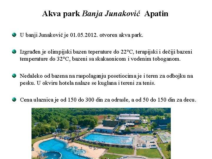 Akva park Banja Junaković Apatin U banji Junaković je 01. 05. 2012. otvoren akva