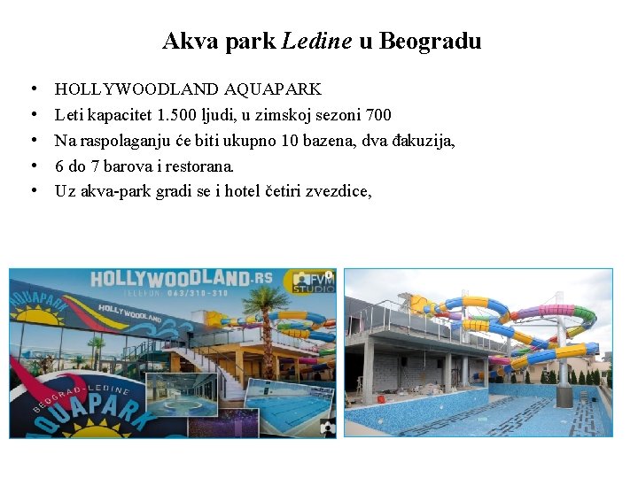 Akva park Ledine u Beogradu • • • HOLLYWOODLAND AQUAPARK Leti kapacitet 1. 500