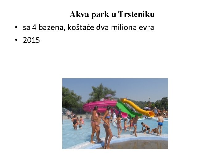Akva park u Trsteniku • sa 4 bazena, koštaće dva miliona evra • 2015