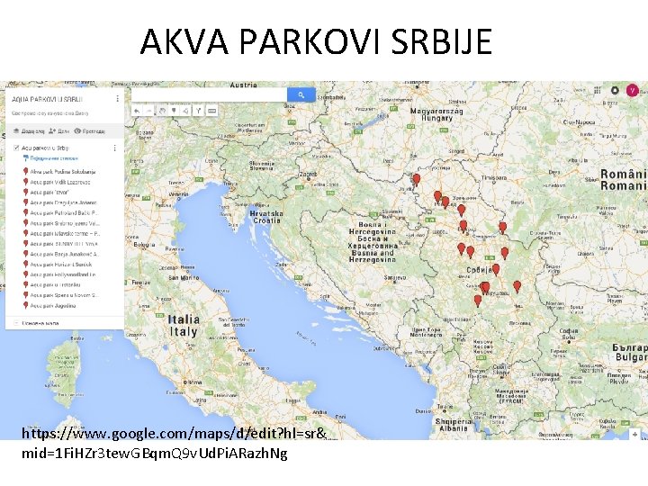 AKVA PARKOVI SRBIJE https: //www. google. com/maps/d/edit? hl=sr& mid=1 Fi. HZr 3 tew. GBqm.