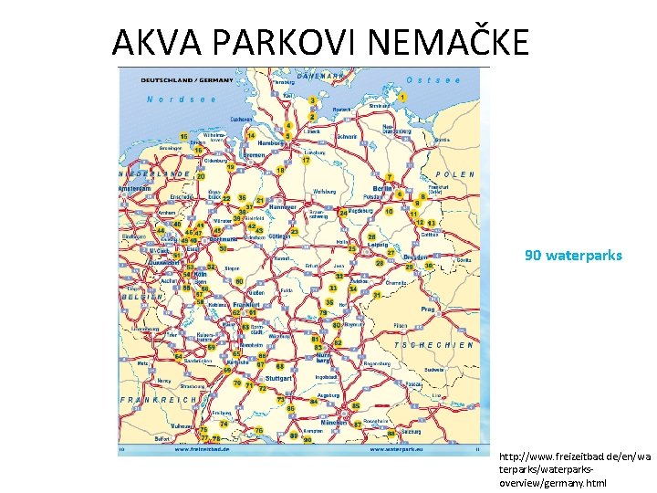 AKVA PARKOVI NEMAČKE 90 waterparks http: //www. freizeitbad. de/en/wa terparks/waterparksoverview/germany. html 
