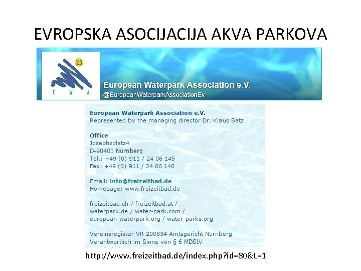 EVROPSKA ASOCIJA AKVA PARKOVA http: //www. freizeitbad. de/index. php? id=80&L=1 