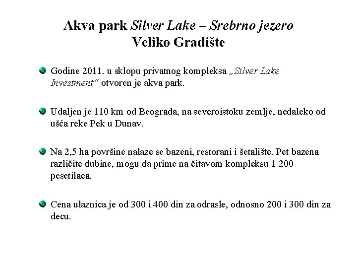 Akva park Silver Lake – Srebrno jezero Veliko Gradište Godine 2011. u sklopu privatnog