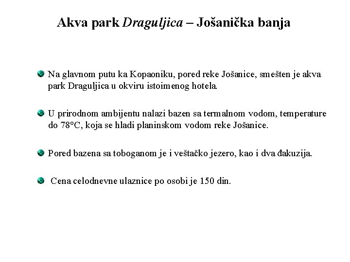 Akva park Draguljica – Jošanička banja Na glavnom putu ka Kopaoniku, pored reke Jošanice,