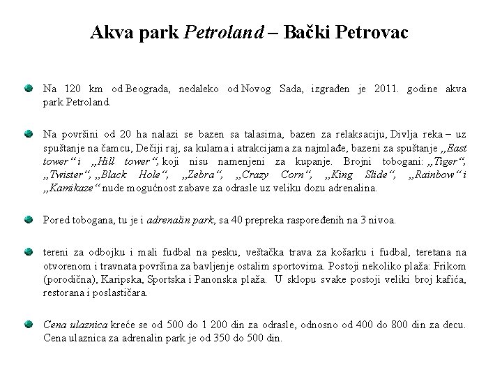 Akva park Petroland – Bački Petrovac Na 120 km od Beograda, nedaleko od Novog