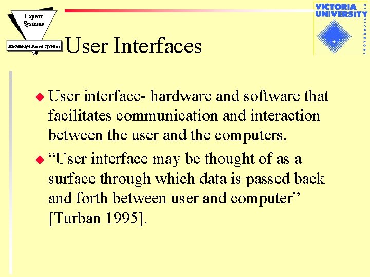 Expert Systems Knowledge Based Systems User Interfaces u User interface- hardware and software that